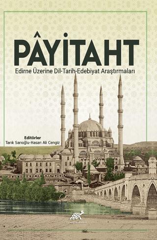Payitaht Edirne Üzerine Dil - Tarih - Edebiyat Araştırmaları
