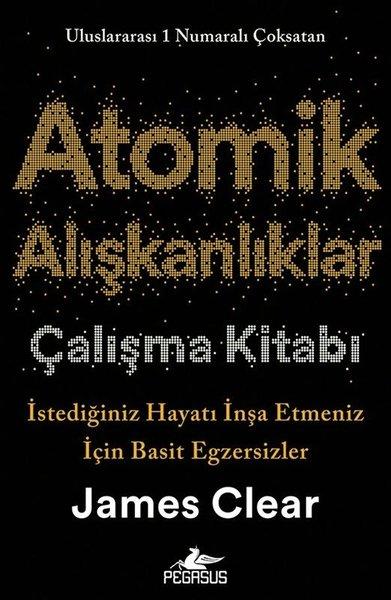 Atomik Alışkanlıklar Kitabı - İstediğiniz Hayatı İnşa Etmeniz İçin Basit Egzersizler | Pegasus (İnce Kapak) - Resim 1