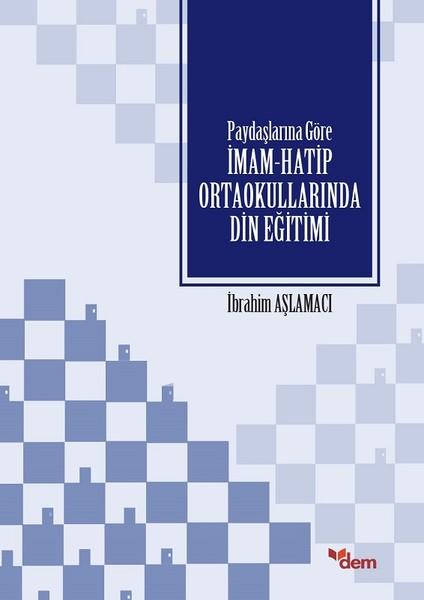 Paydaşlarına Göre İmam-Hatip Ortaokullarında Din Eğitimi | Dem Yayınları (İnce Kapak) - Resim 1