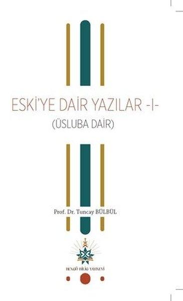Eski'ye Dair Yazılar 1 (Üsluba Dair) | Bengü Bilig Yayınevi (İnce Kapak) - Resim 1