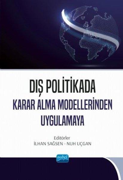 Dış Politikada Karar Alma Modellerinden Uygulamaya | Nobel Akademik Yayıncılık (İnce Kapak) - Resim 1
