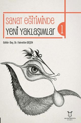 Sanat Eğitiminde Yeni Yaklaşımlar-1 | Akademisyen Kitabevi (Ciltsiz) - Resim 1