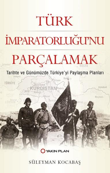Türk İmparatorluğu'nu Parçalamak | Yakın Plan Yayınları (İnce Kapak) - Resim 1