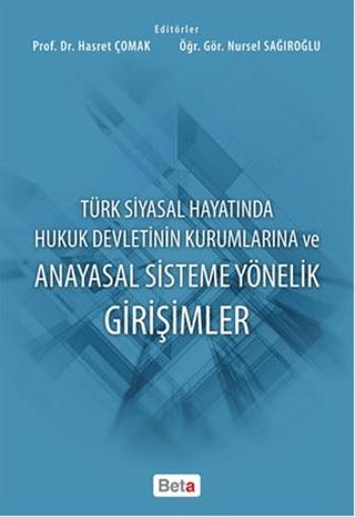 Türk Siyasal Hayatında Hukuk Devletinin Kurumlarına ve Anayasal Sisteme Yönelik Girişimler | Beta Yayınevi (Ciltsiz) - Resim 1