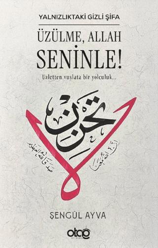 Yalnızlıktaki Gizli Şifa: Üzülme, Allah Seninle!