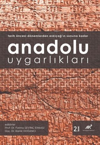 Anadolu Uygarlıkları (Tarih Öncesi Dönemlerden Eskiçağ’ın Sonuna Kadar) | Paradigma Akademi Yayınları (Ciltsiz) - Resim 1