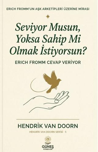 Seviyor Musun, Yoksa Sahip Mi Olmak İstiyorsun? | Güneş Kitabevleri Yayınları (Ciltsiz) - Resim 1