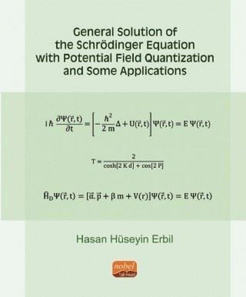 General Solution of the Schrödinger Equation With Potential Field Quantization and Some Applications | Nobel Bilimsel Eserler (İnce Kapak) - Resim 1