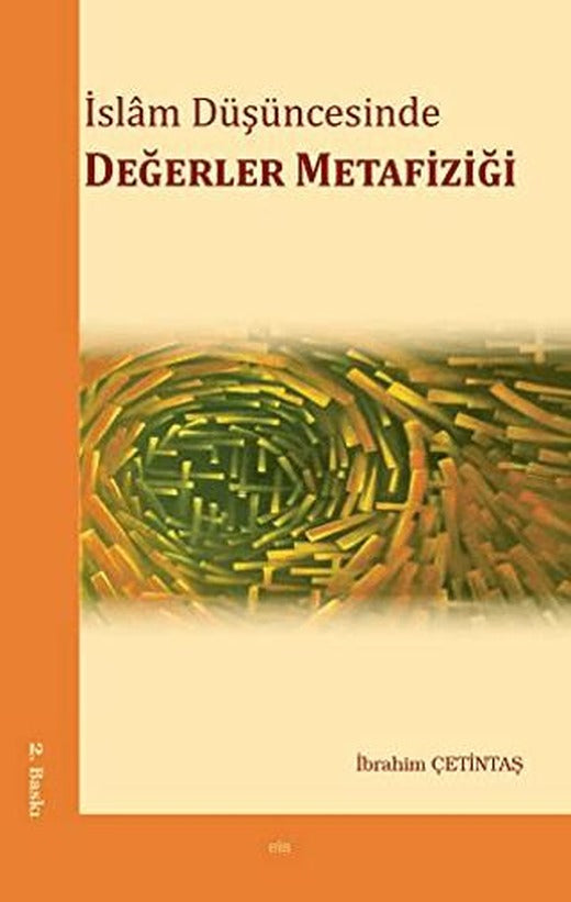 İslam Düşüncesinde Değerler Metafiziği | Elis Yayınları (Ciltsiz)