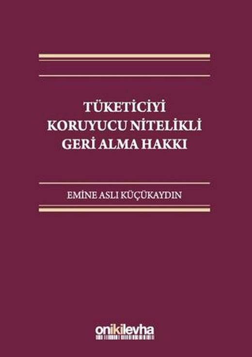 Tüketiciyi Koruyucu Nitelikli Geri Alma Hakkı | On İki Levha Yayınları (Ciltli)