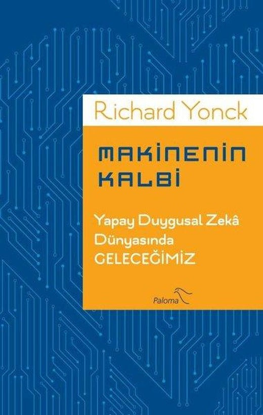 Makinenin Kalbi-Yapay Duygusal Zeka Dünyasında Geleceğimiz | Paloma Yayınevi (İnce Kapak)