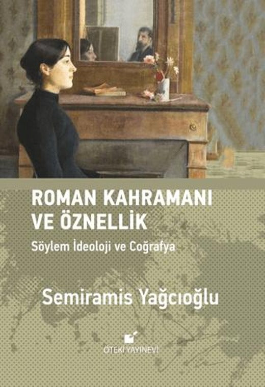 Roman Kahramını ve Öznellik: Söylem İdeoloji ve Coğrafya