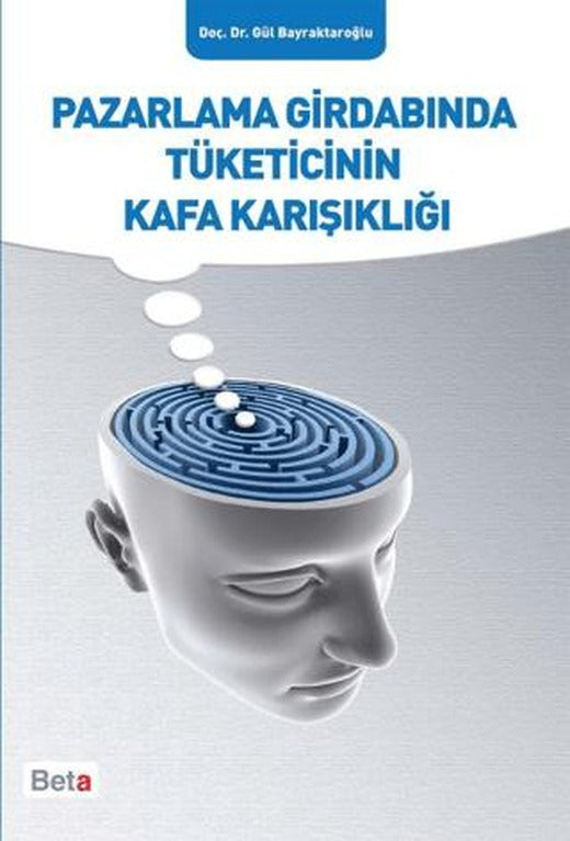 Pazarlama Girdabında Tüketicinin Kafa Karışıklığı | Beta Yayınevi (Ciltsiz)