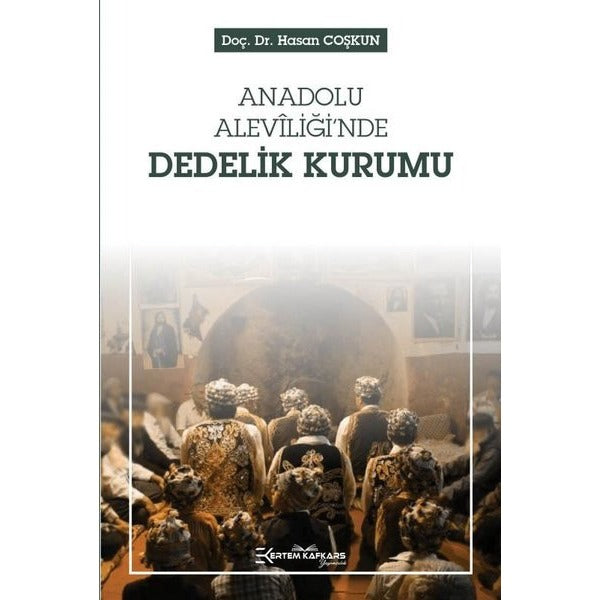 Anadolu Aleviliği'nde Dedelik Kurumu | Ertem Kafkars Eğitim Yayınları