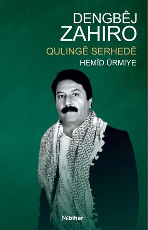Dengbej Zahiro: Qulinge Serheda | Nubihar Yayınları (Ciltsiz)