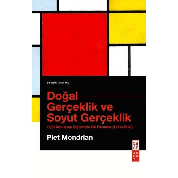 Doğal Gerçeklik ve Soyut Gerçeklik - Üçlü Konuşma Biçiminde Bir Deneme 1919 - 1920 | Ketebe (İnce Kapak)