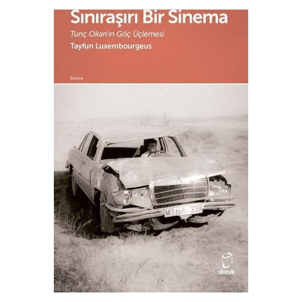 Sınıraşırı Bir Sinema - Tunç Okan'ın Göç Üçlemesi | Doruk Yayınları (İnce Kapak)