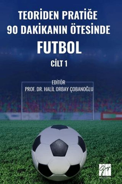 Teoriden Pratiğe 90 Dakikanın Ötesinde Futbol – Cilt 1