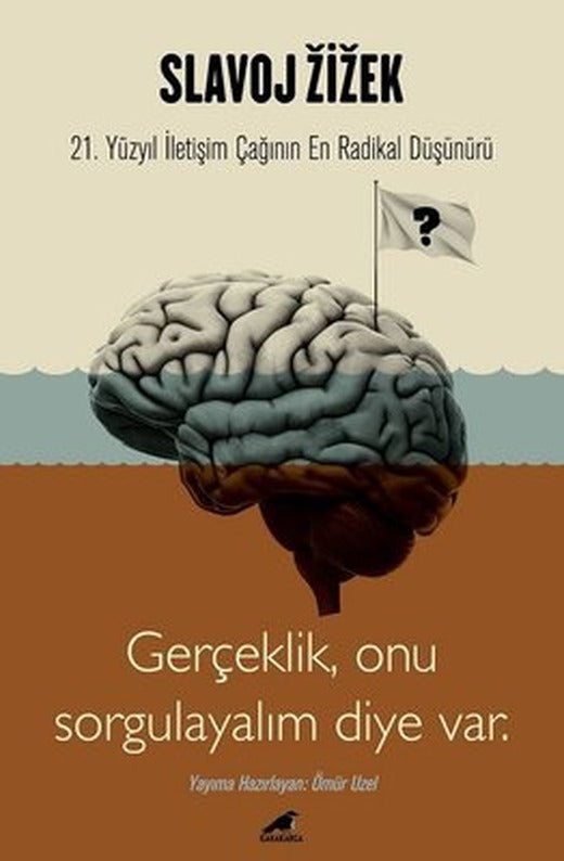 Slavoj Zizek - Gerçeklik Onu Sorgulayalım Diye Var | Karakarga Yayınları