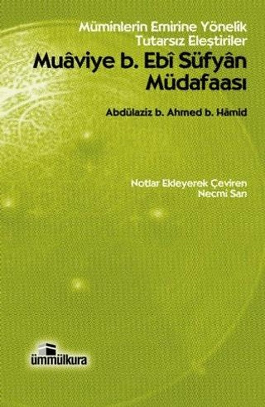 Muaviye B. Ebi Süfyan Müdafaası Müminlerin Emrine Yönelik Tutarsız Eleştiriler