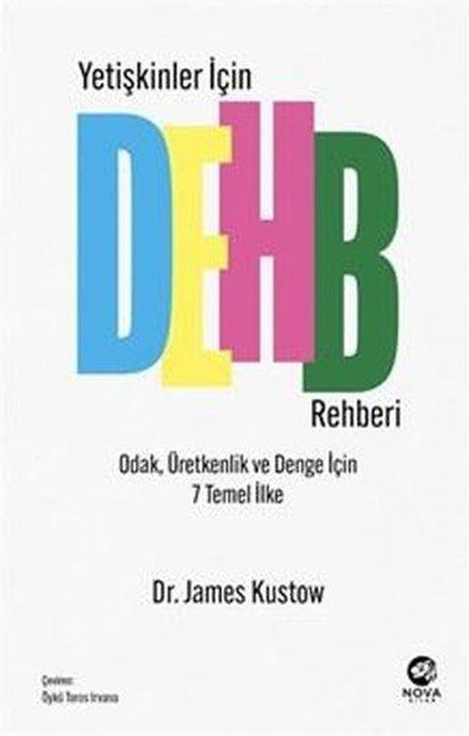 Yetişkinler İçin DEHB Rehberi - Odak Üretkenlik ve Denge İçin 7 Temel İlke | Nova Kitap (İnce Kapak)