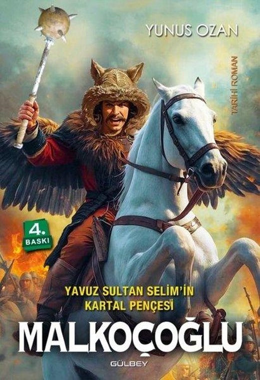 Yavuz Sultan Selim'in Kartal Pençesi: Malkoçoğlu | Gülbey Yayınları (İnce Kapak)