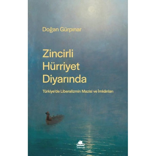 Zincirli Hürriyet Diyarında: Türkiye'de Liberalizmin Mazisi ve İmkanları | Telemak (İnce Kapak)