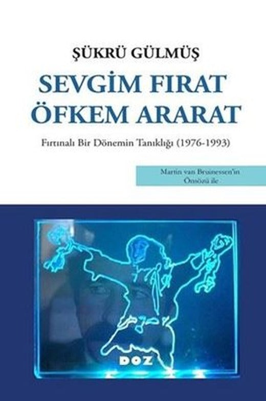 Sevgim Fırat Öfkem Ararat - Fırtınalı Bir Dönemin Tanıklığı 1976 - 1993 | Doz (İnce Kapak)