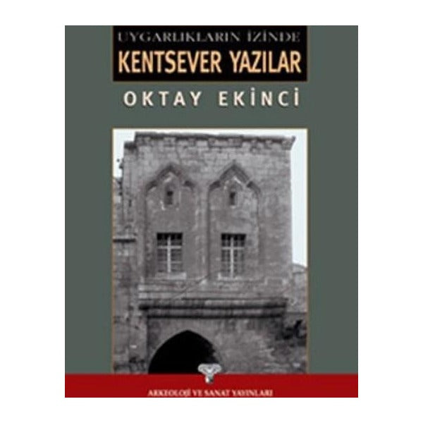 Uygarlıkların İzinde Kentsever Yazılar | Arkeoloji ve Sanat Yayınları (Ciltsiz)