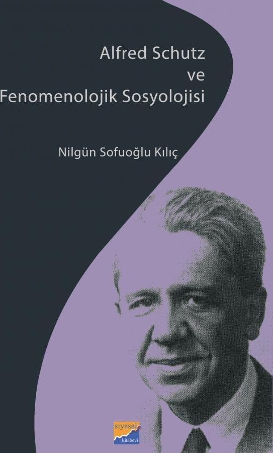 Alfred Schutz ve Fenomenolojik Sosyolojisi | Siyasal Kitabevi (Ciltsiz)