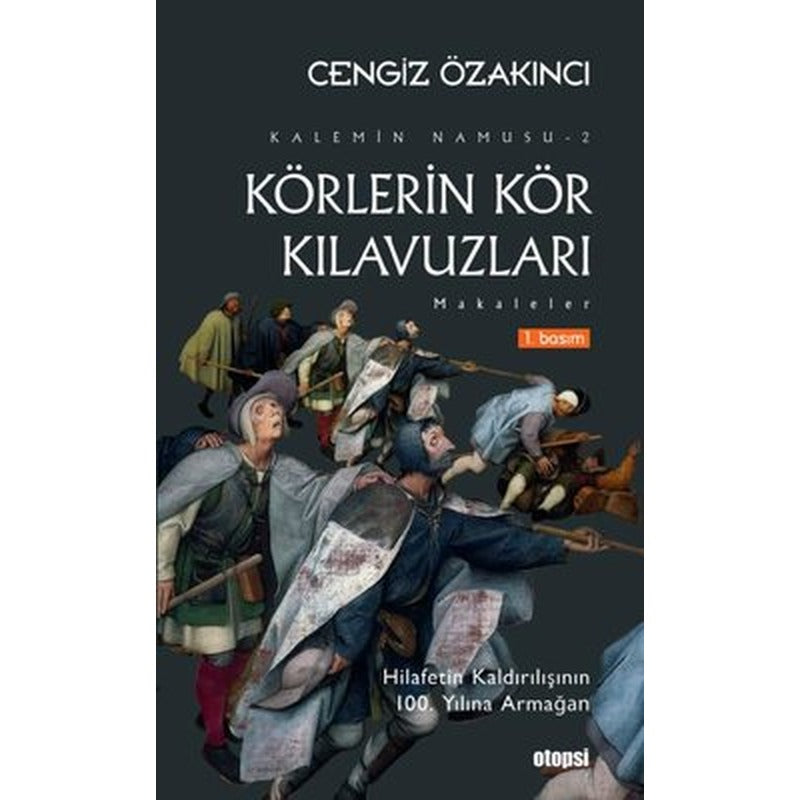 Körlerin Kör Kılavuzları: Makaleler - Kalemin Namusu 2 | Otopsi Yayınevi (İnce Kapak)