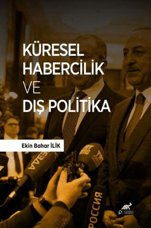 Küresel Habercilik ve Dış Politika | Paradigma Akademi Yayınları (Ciltsiz)
