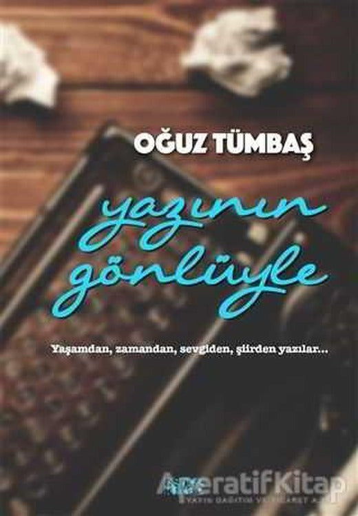 Yazının Gönlüyle - Oğuz Tümbaş - Bencekitap