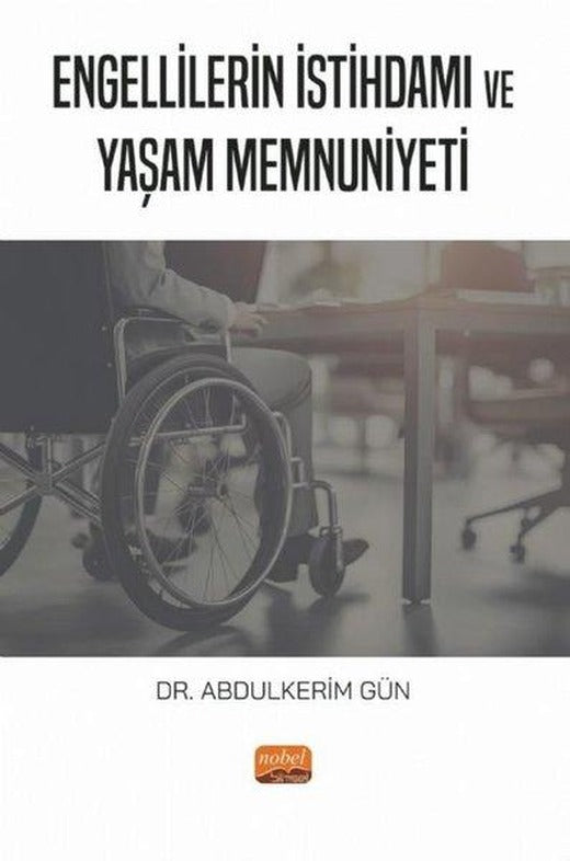 Engellilerin İstihdamı ve Yaşam Memnuniyeti | Nobel Bilimsel Eserler (İnce Kapak)