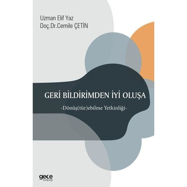 Geri Bildirimden İyi Oluşa - Dönüştürebilme Yetkinliği | Gece Kitaplığı (İnce Kapak)