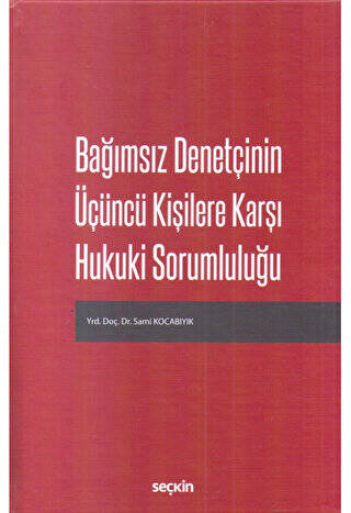 Bağımsız Denetçinin Üçüncü Kişilere Karşı Hukuki Sorumluluğu - Sami Kocabıyık kitap kapağı