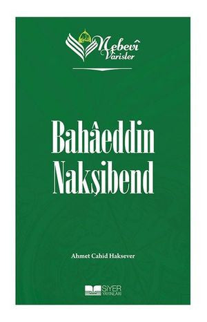 Bahaeddin Nakşibend - Nebevi Varisler 67 - Ahmet Cahid Haksever kitap kapağı