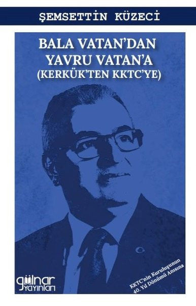 Bala Vatan'dan Yavru Vatan'a (Kerkük'ten KKTC'ye) - Dr. Şemsettin Küzeci kitap kapağı
