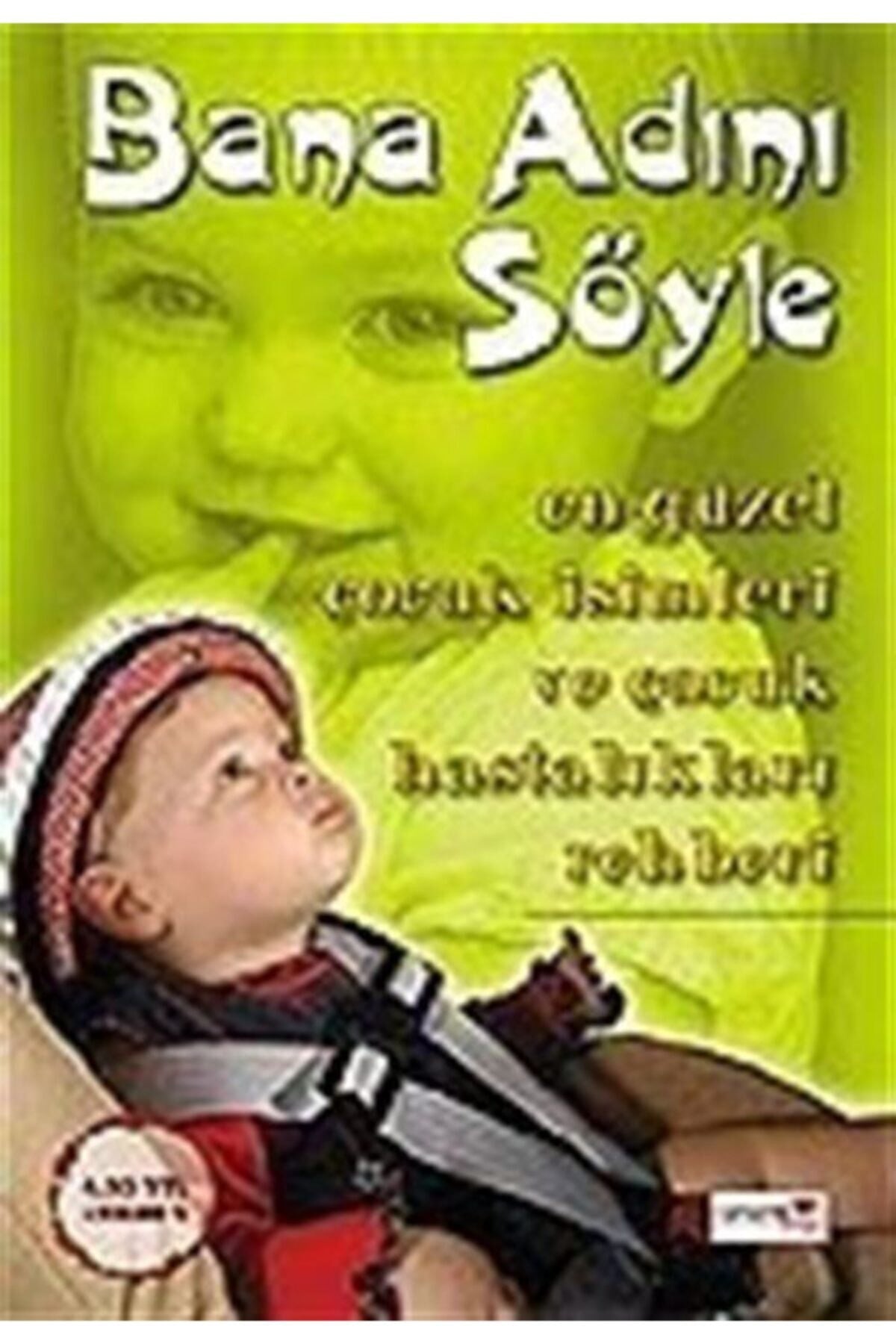 Bana Adını Söyle/En Güzel Çocuk Isimleri Ve Çocuk Hastalıkları Rehberi - İsmail Çalışkan kitap kapağı