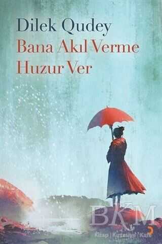 Bana Akıl Verme Huzur Ver - Dilek Qudey kitap kapağı