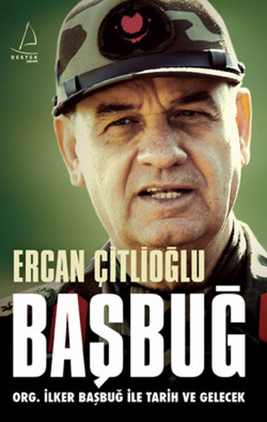 Başbuğ - Org. İlker Başbuğ İle Tarih ve Gelecek - Ercan Çitlioğlu kitap kapağı