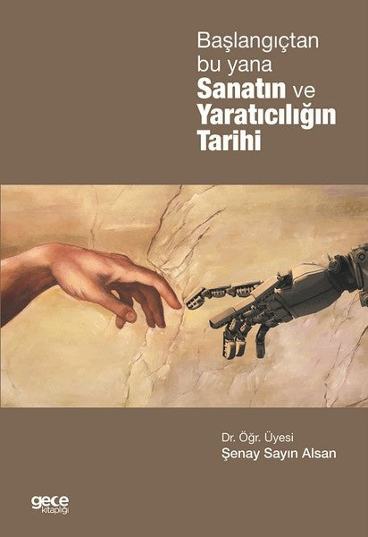 Başlangıçtan Bu Yana Sanatın ve Yaratıcılığın Tarihi - Şenay Sayın Alsan kitap kapağı