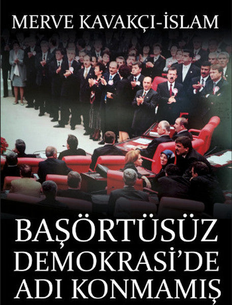 Başörtüsüz Demokrasi'de Adı Konmamış Darbe - Merve Kavakçı kitap kapağı