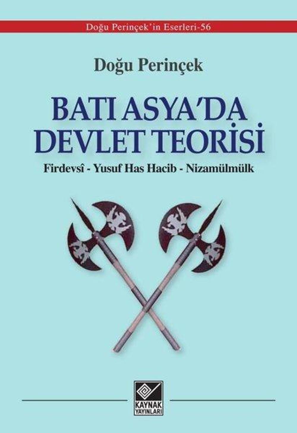 Batı Asya'da Devlet Teorisi: Firdevsi - Yusuf Has Hacib - Nizamülmülk | Kaynak Yayınları