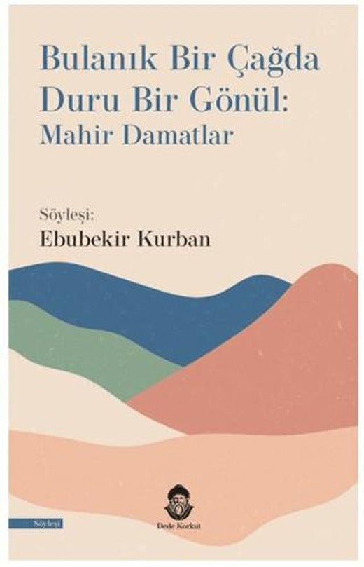Bulanık Bir Çağda Duru Bir Gönül: Mahir Damatlar