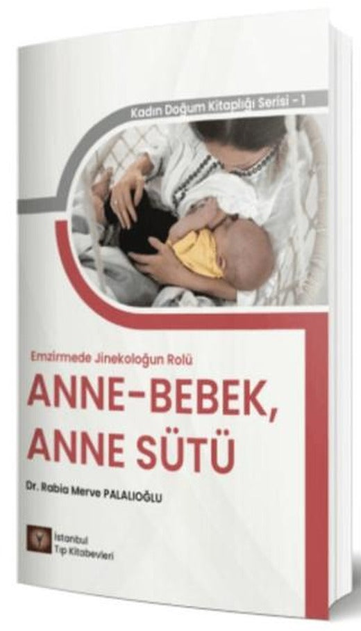 Emzirmede Jinekoloğun Rolü Anne - Bebek, Anne Sütü | İstanbul Tıp Kitabevi (Ciltsiz)