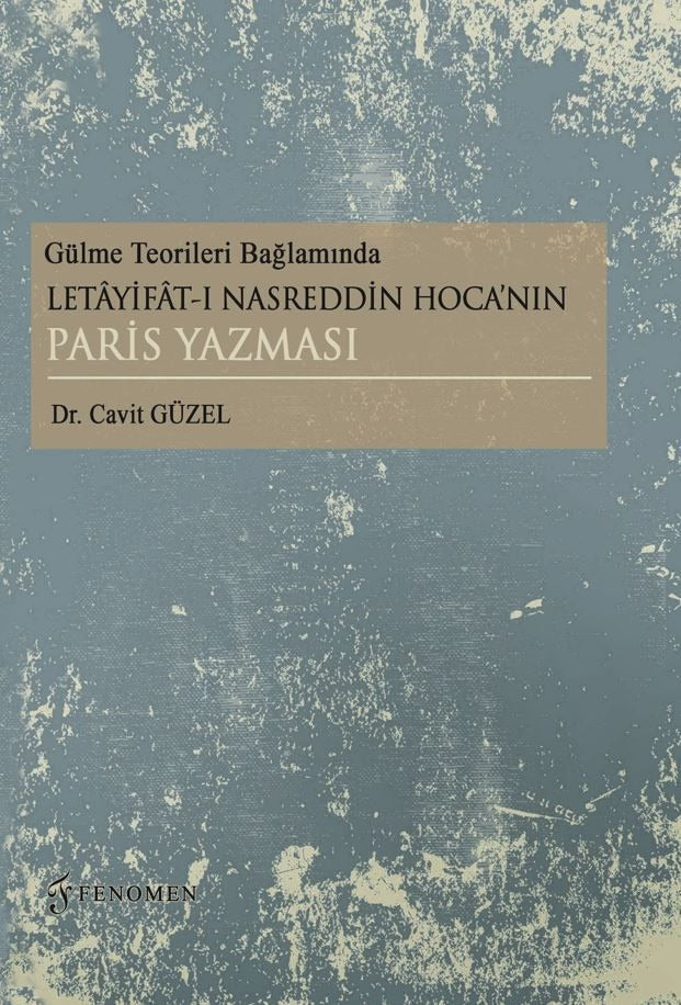Gülme Teorileri Bağlamında Letayifat-ı Nasreddin Hoca’nın Paris Yazması | Fenomen Yayıncılık (Ciltsiz)