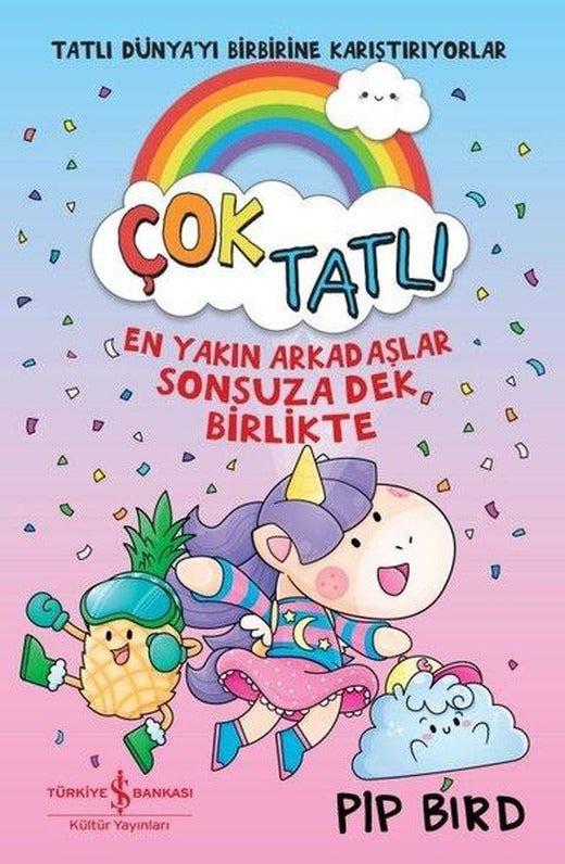 Çok Tatlı - En Yakın Arkadaşlar Sonsuza Dek Birlikte | İş Bankası Kültür Yayınları (İnce Kapak)