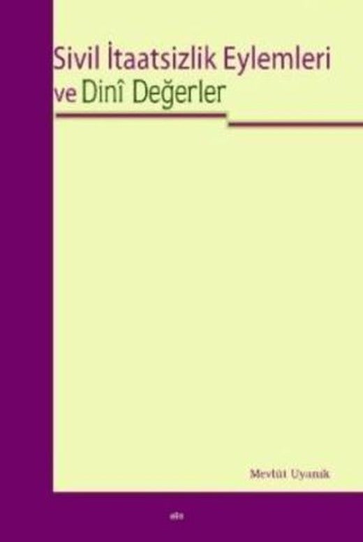 Sivil İtaatsizlik Eylemleri ve Dini Değerler | Elis Yayınları (Ciltsiz)