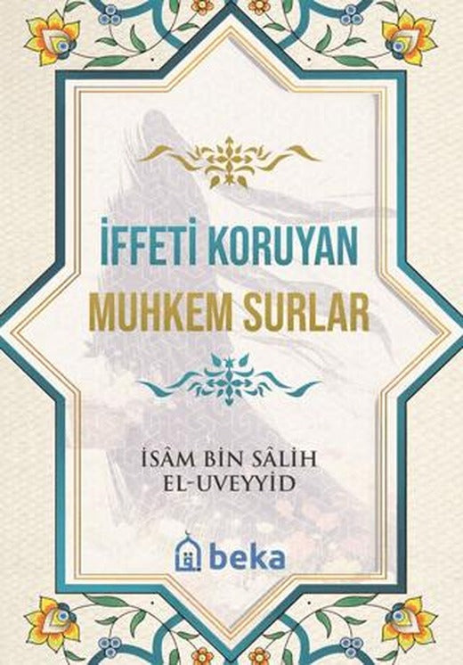İffeti Koruyan Muhkem Surlar | Beka Yayınları (Ciltsiz)